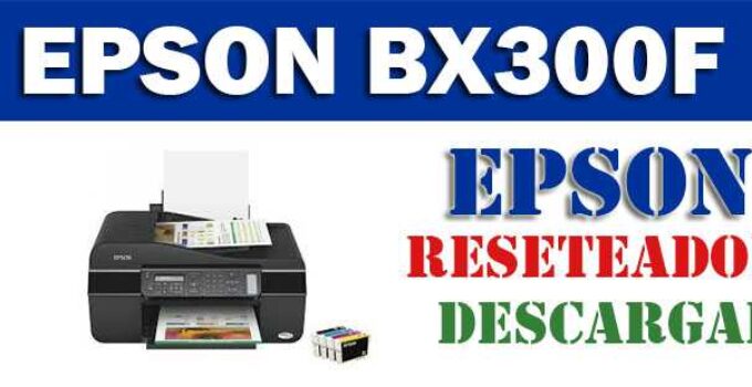 Descargar programa para resetear impresora Epson Stylus Office BX300F
