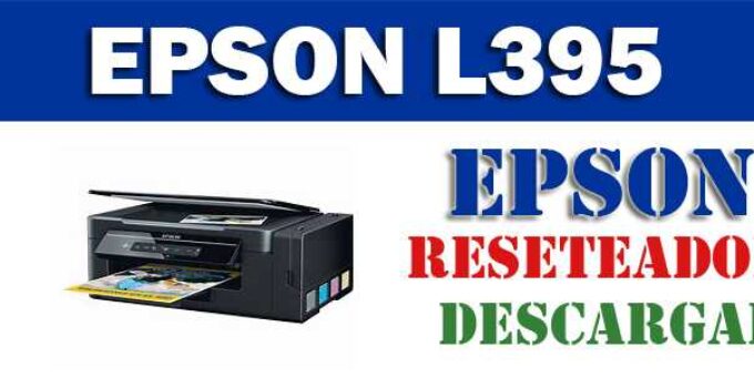DESCARGAR PROGRAMA PARA RESETEAR IMPRESORA EPSON L395