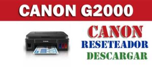Descargar programa para resetear impresora Canon Pixma G2000
