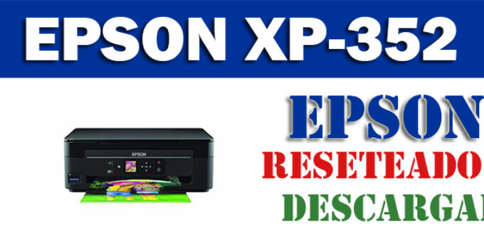 Descargar programa reset para resetear impresora Epson XP 352