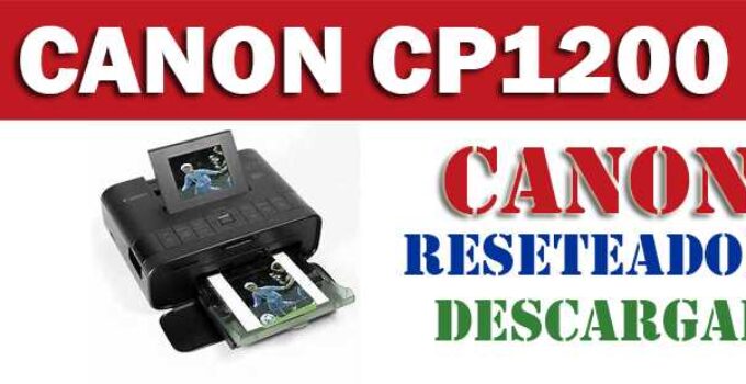 Descargar programa reset para resetear impresora Canon CP1200