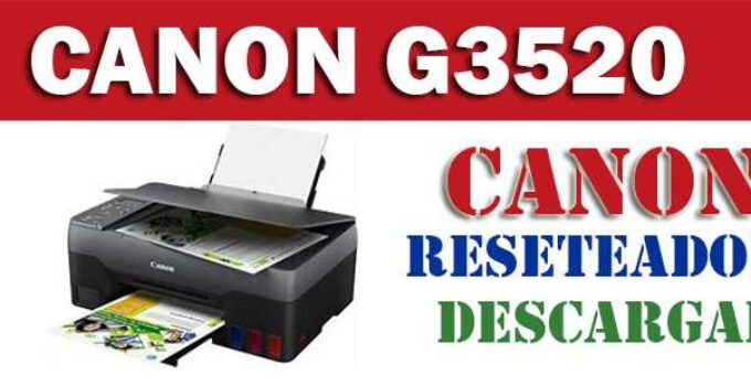 Descargar programa reset para resetear impresora Canon G3520