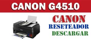 Descargar programa reset para resetear impresora Canon G4510