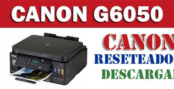 Descargar programa reset para resetear impresora Canon G6050
