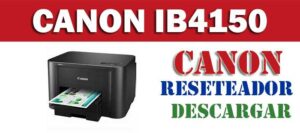 Descargar programa reset para resetear impresora Canon IB4150