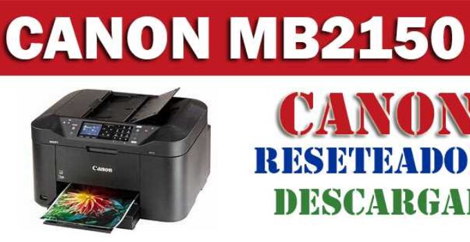 Descargar programa reset para resetear impresora Canon MB2150