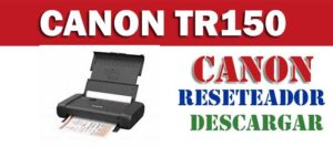 Descargar programa reset para resetear impresora Canon TR150