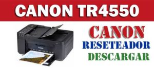 Descargar programa reset para resetear impresora Canon TR4550