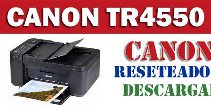 Descargar programa reset para resetear impresora Canon TR4550