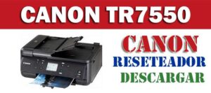 Descargar programa reset para resetear impresora Canon TR7550