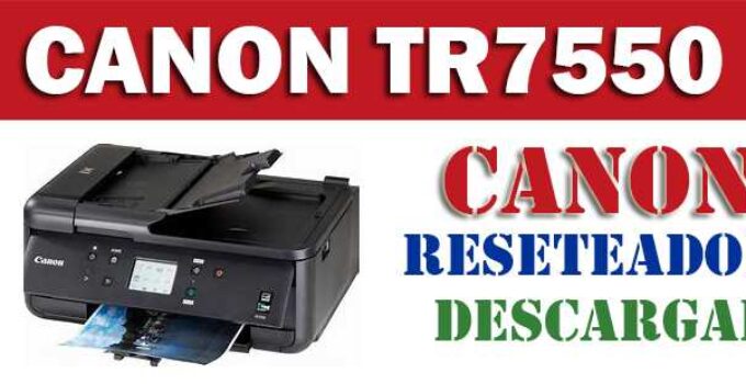 Descargar programa reset para resetear impresora Canon TR7550