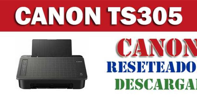 Descargar programa reset para resetear impresora Canon TS305