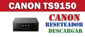 Descargar programa reset para resetear impresora Canon TS9150