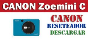 Descargar programa reset para resetear impresora Canon Zoemini C
