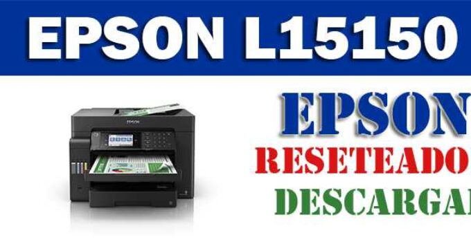Descargar programa reset para resetear impresora Epson L15150