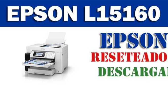 Descargar programa reset para resetear impresora Epson L15160