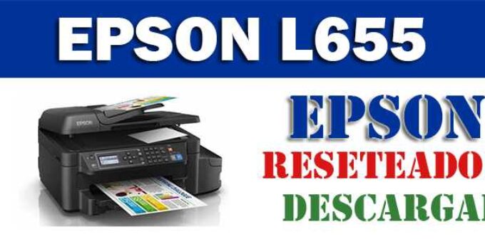 Descargar programa reset para resetear impresora Epson L655