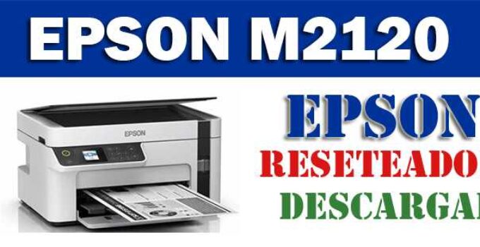 Descargar programa reset para resetear impresora Epson M2120