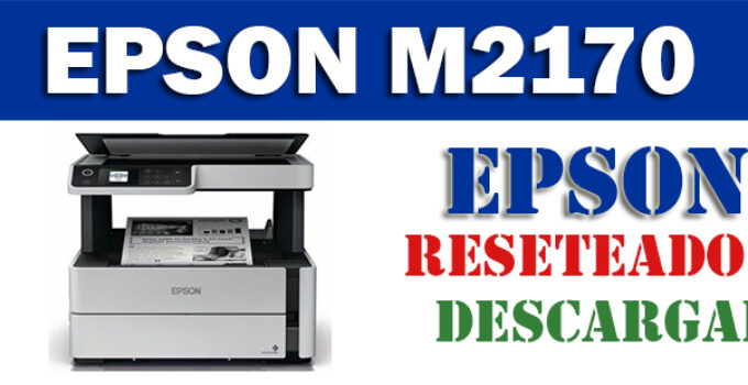 Descargar programa reset para resetear impresora Epson M2170