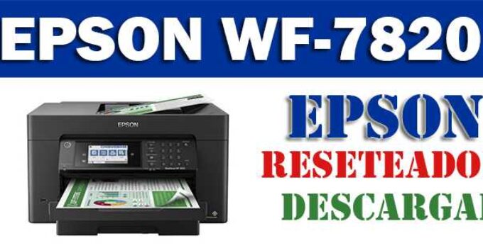 Descargar programa reset para resetear impresora Epson Pro WF-7820 